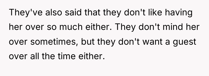 They've also said that they don't like having her over...