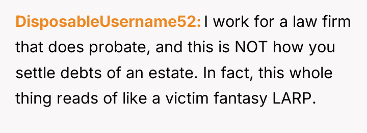 DisposableUsername52 I work for a law firm that does probate,...