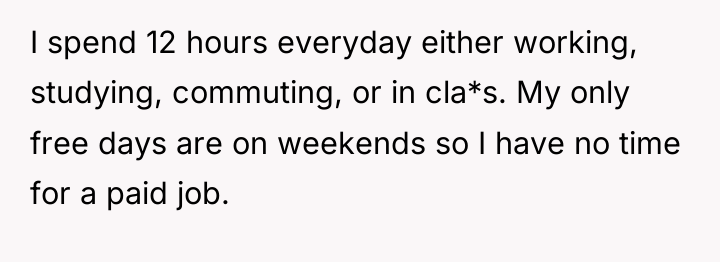 I spend 12 hours everyday either working, studying, commuting, or...