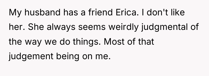 My husband has a friend Erica. I don't like her....