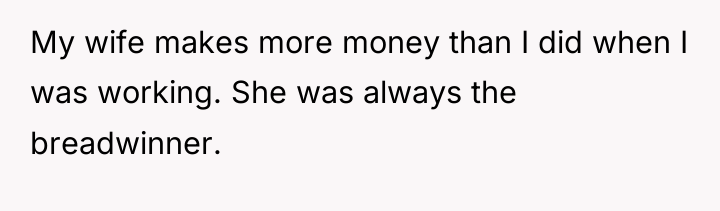 My wife makes more money than I did when I...