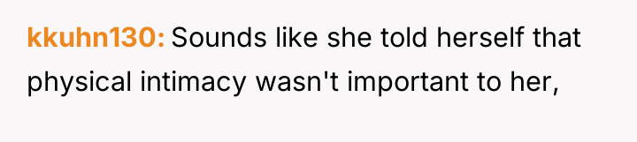 kkuhn130 Sounds like she told herself that physical intimacy wasn't...