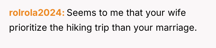 rolrola2024 Seems to me that your wife prioritize the hiking...