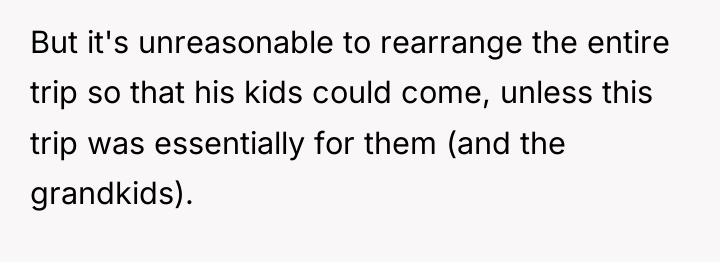 But it's unreasonable to rearrange the entire trip so that...
