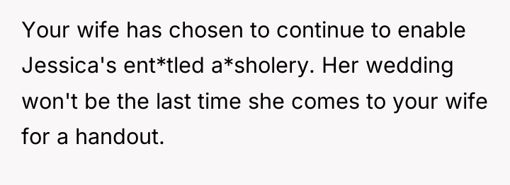 Your wife has chosen to continue to enable Jessica's ent*tled...