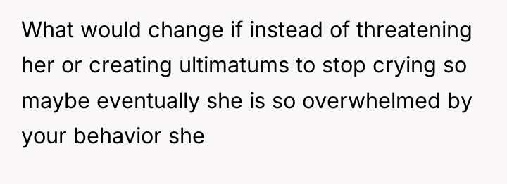 What would change if instead of threatening her or creating...