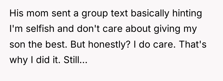 His mom sent a group text basically hinting I'm selfish...