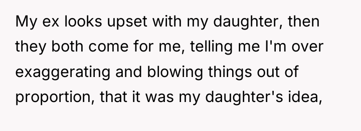 My ex looks upset with my daughter, then they both...