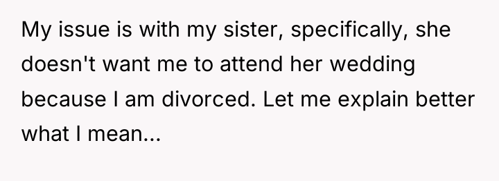 My issue is with my sister, specifically, she doesn't want...