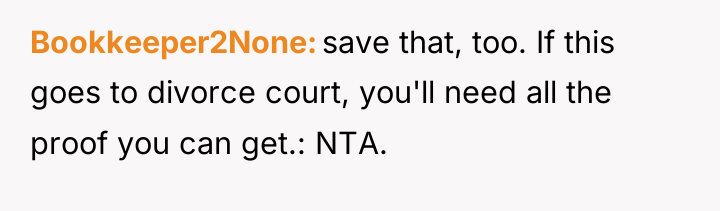 Bookkeeper2None save that, too. If this goes to divorce court,...