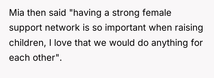 Mia then said "having a strong female support network is...