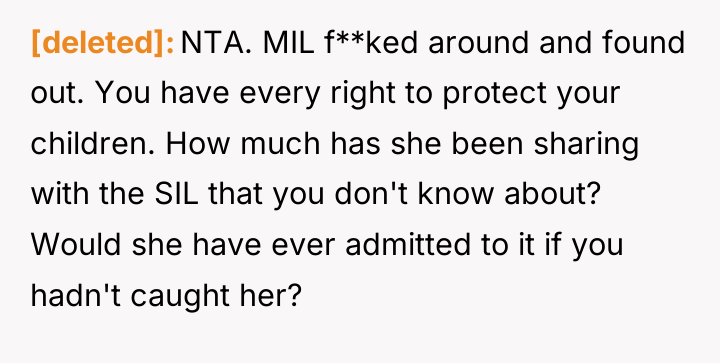 [deleted] NTA. MIL f**ked around and found out. You have...