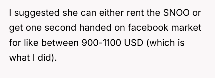 I suggested she can either rent the SNOO or get...