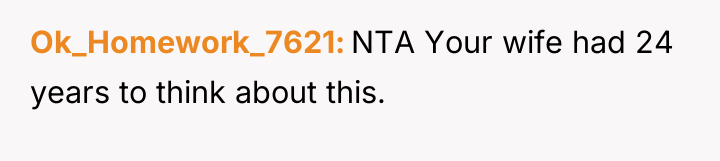 Ok_Homework_7621 NTA Your wife had 24 years to think about...