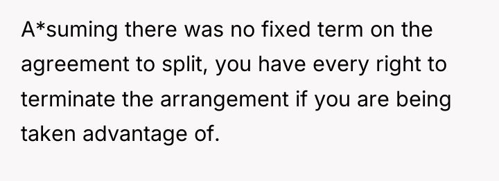 A*suming there was no fixed term on the agreement to...