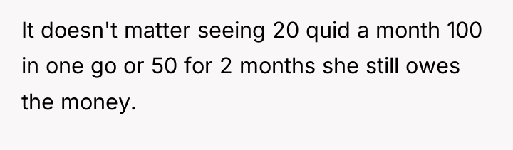 It doesn't matter seeing 20 quid a month 100 in...