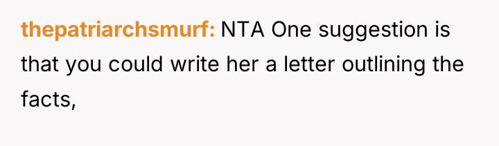 thepatriarchsmurf NTA One suggestion is that you could write her...