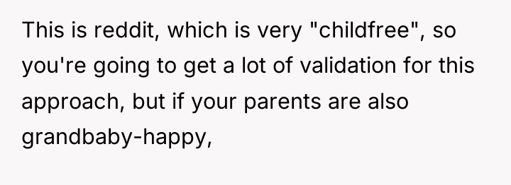 This is reddit, which is very "childfree", so you're going...