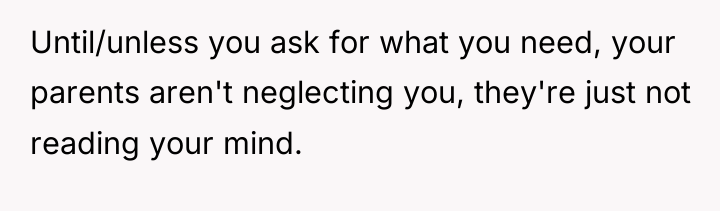 Until/unless you ask for what you need, your parents aren't...