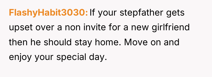 FlashyHabit3030 If your stepfather gets upset over a non invite...