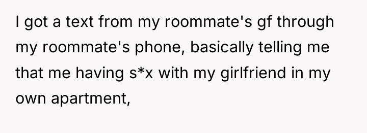 I got a text from my roommate's gf through my...