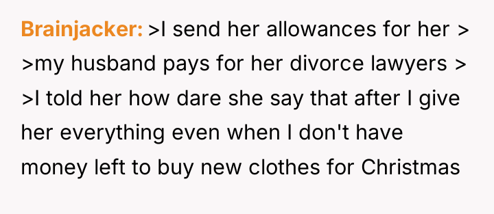 Brainjacker >I send her allowances for her > >my husband...