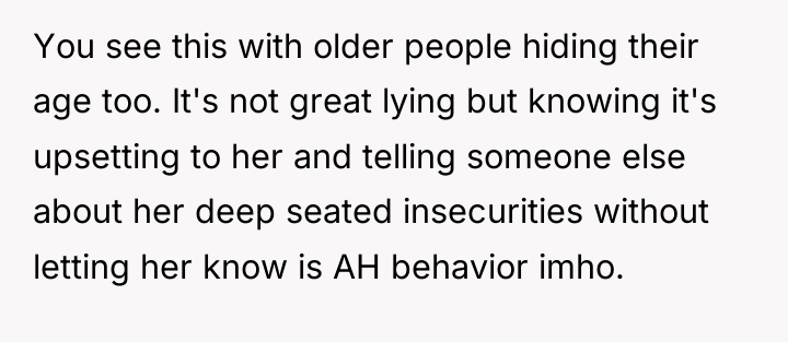 You see this with older people hiding their age too....