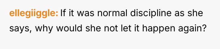 ellegiiggle If it was normal discipline as she says, why...