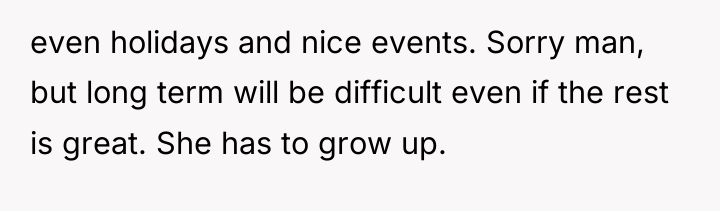 even holidays and nice events. Sorry man, but long term...