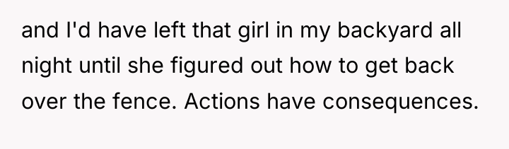 and I'd have left that girl in my backyard all...