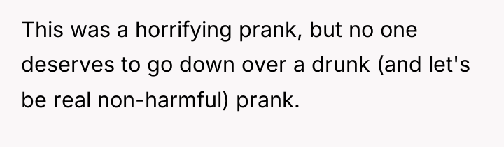 This was a horrifying prank, but no one deserves to...
