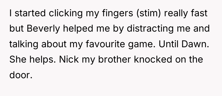I started clicking my fingers (stim) really fast but Beverly...
