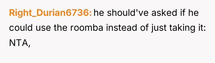 Right_Durian6736 he should've asked if he could use the roomba...