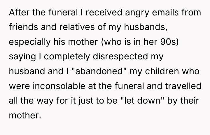 After the funeral I received angry emails from friends and...