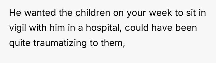 He wanted the children on your week to sit in...