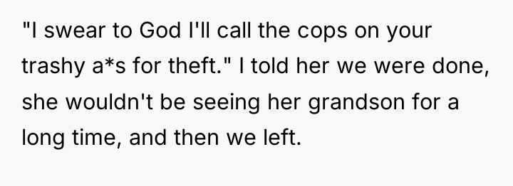 "I swear to God I'll call the cops on your...