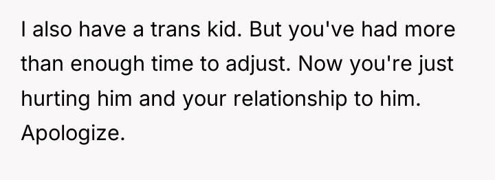 I also have a trans kid. But you've had more...