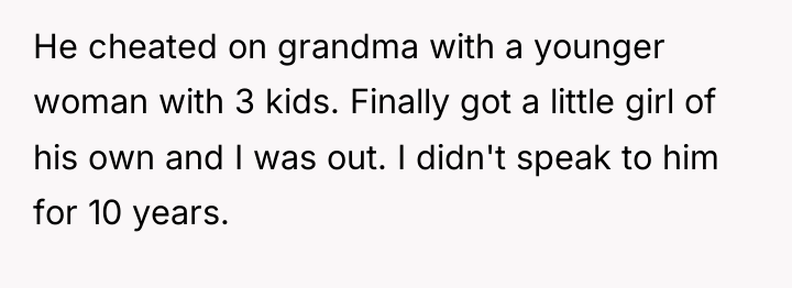 He cheated on grandma with a younger woman with 3...