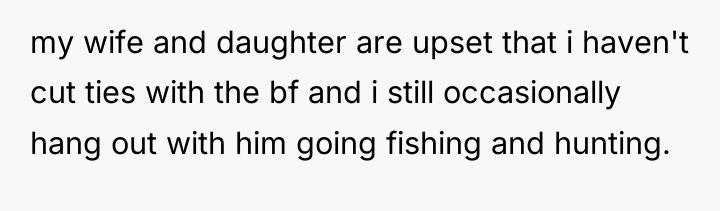 my wife and daughter are upset that i haven't cut...