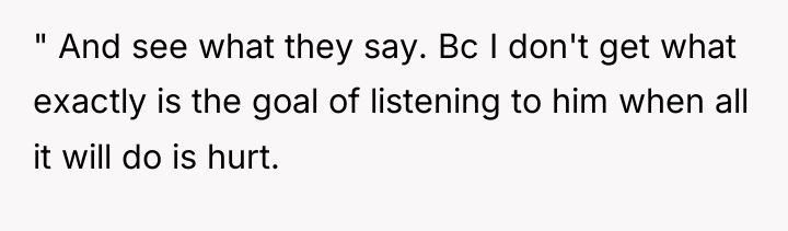 " And see what they say. Bc I don't get...