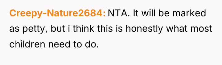 Creepy-Nature2684 NTA. It will be marked as petty, but i...