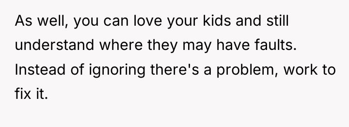 As well, you can love your kids and still understand...