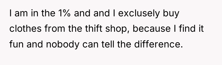 I am in the 1% and and I exclusely buy...