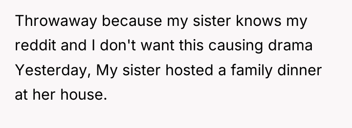 Throwaway because my sister knows my reddit and I don't...