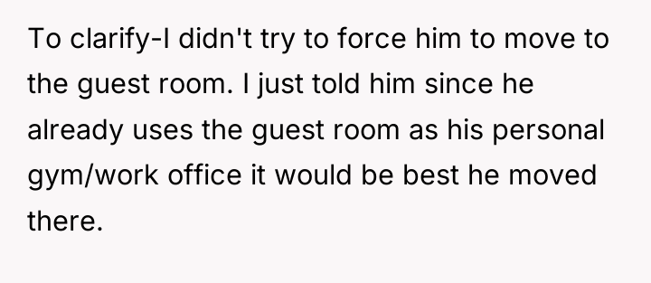 To clarify-I didn't try to force him to move to...
