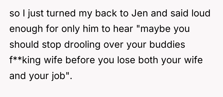 so I just turned my back to Jen and said...
