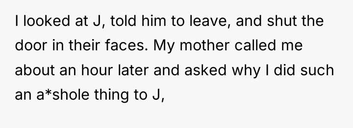 I looked at J, told him to leave, and shut...