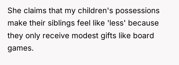 She claims that my children's possessions make their siblings feel...