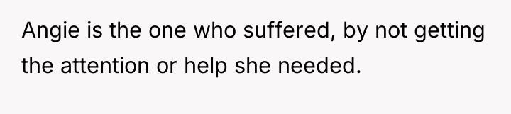 Angie is the one who suffered, by not getting the...