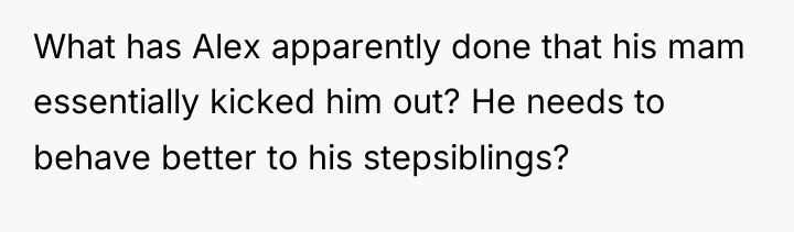 What has Alex apparently done that his mam essentially kicked...